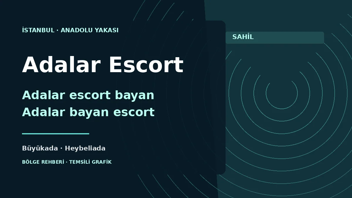 Adalar escort rehberi: Büyükada, Heybeliada, Burgazada ve Kınalıada için temsili grafik