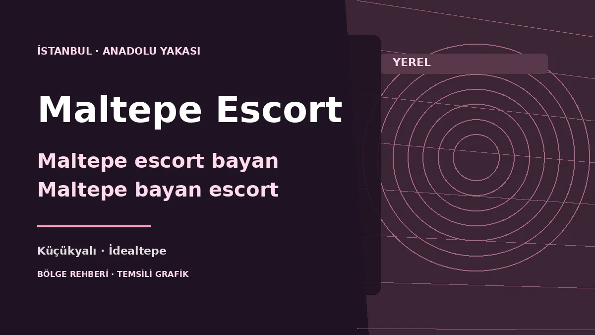 Maltepe escort rehberi: İdealtepe, Küçükyalı, Altayçeşme ve Zümrütevler için temsili grafik